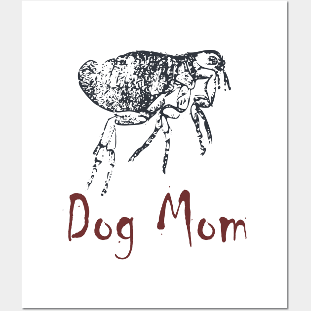 Dog Mom Flea Wall Art by pelagio